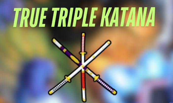 Cách Lấy True Triple Katana Blox Fruits